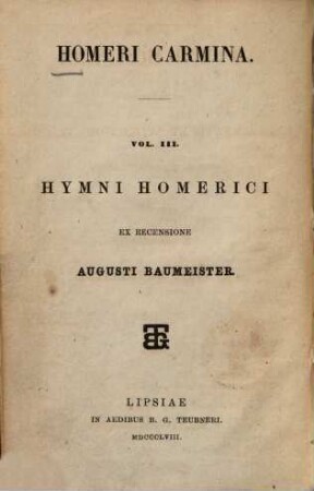 Homēru epē : ad optimorum librorum fidem expressa, 3. Hymni Homerici : Accedentibus Epigrammatis et Batrachomyomachia. Homero volgo attributis
