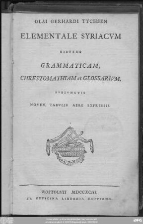 Olai Gerhardi Tychsen Elementale Syriacvm : Sistens Grammaticam, Chresthomatiam et Glossarivm, Svbivnctis Novem Tabvlis Aere Expressis