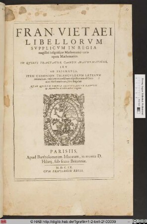 Fran Vietaei Libellorum Supplicum in Regia magistri insignisque Mathematici varia opera Mathematica.
