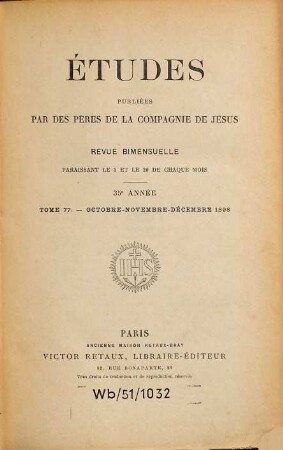 Etvdes : revue de culture contemporaine ; revue mensuelle fondée par des pères de la Compagnie de Jésus. 77 = A. 35. 1898
