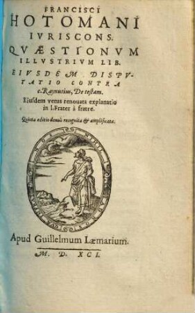 Francisci Hotomani Ivriscons. Qvaestionvm Illvstrivm Lib.