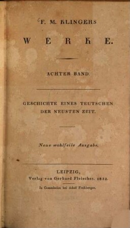 Werke. 8. Geschichte eines Teutschen der Neusten Zeit. - 1 Bl., 382 S.