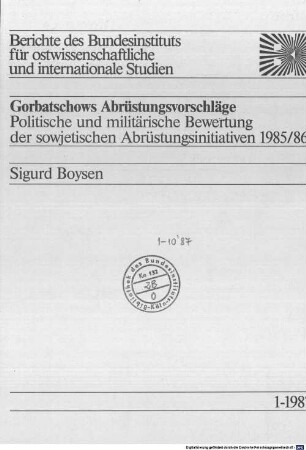 Gorbatschows Abrüstungsvorschläge : Politische und militärische Bewertung der sowjetischen Abrüstungsinitiativen 1985/86