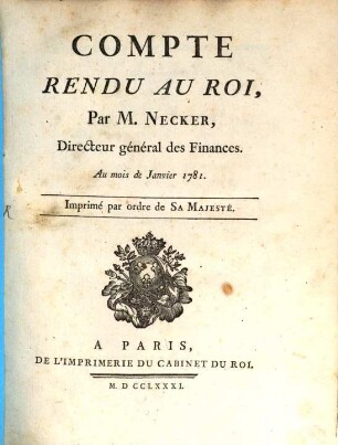 Compte rendu au roi, Par M. Necker, Directeur général des Fiannces : Au mois de Janvier 1781