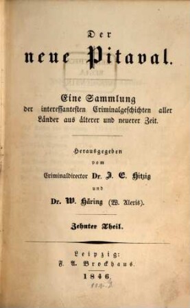 Der neue Pitaval : eine Sammlung der interessantesten Criminalgeschichten aller Länder aus älterer und neuerer Zeit. 10. 1846
