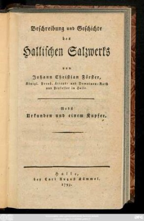 Beschreibung und Geschichte des Hallischen Salzwerks : Nebst Urkunden und einem Kupfer