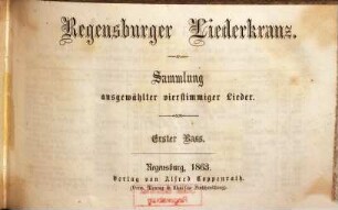 Regensburger Liederkranz : Sammlung ausgewählter vierstimmiger Lieder, [3]. Erster Bass