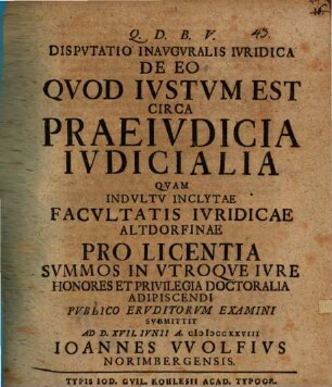 Dispvtatio Inavgvralis Ivridica De Eo Qvod Ivstvm Est Circa Praeivdicia Ivdicialia