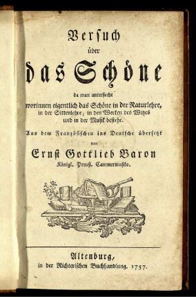 Versuch über das Schöne da man untersucht worinnen eigentlich das Schöne in der Naturlehre, in der Sittenlehre, in den Werken des Witzes und in der Musik bestehe