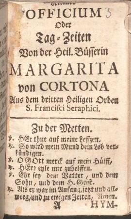 Officium oder Tag-Zeiten von der Heil. Büsserin Margarita von Cortona aus dem dritten Heiligen Orden S. Francisci Seraphici