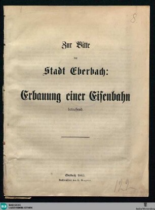 Zur Bitte der Stadt Eberbach: Erbauung einer Eisenbahn betreffend