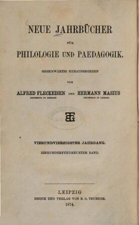 Neue Jahrbücher für Philologie und Pädagogik. 109 = Jg. 44 = Jg. 20. 1874
