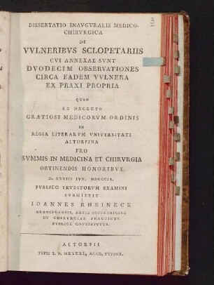Dissertatio Inauguralis Medico-Chirurgica de Vulneribus Sclopetariis Cui Annexae Sunt Duodecim Observationes Circa Eadem Vulnera Ex Praxi Propria