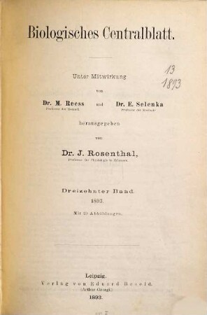 Biologisches Zentralblatt : an international journal of cell biology, genetics, evolution and theoretical biology. 13. 1893