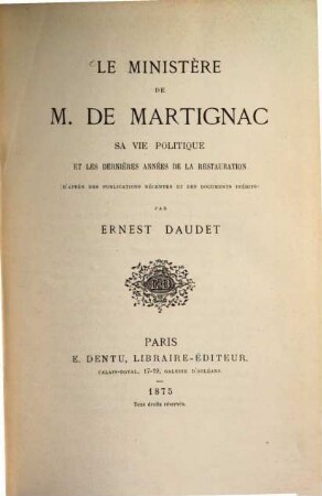 Le Ministère de M. de Martignac, sa vie politique et les dernières années de la restauration d'après des publications récentes et des documents inédits