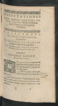 Disputationes Anni MDCIII. Dantisci Habitae Praeside Barthol. Keckermanno, SS. Theol. L. & Philosoophiae Professore.