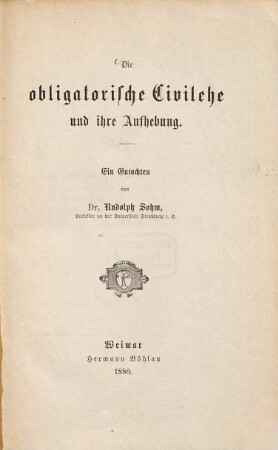 Die obligatorische Civilehe und ihre Aufhebung : ein Gutachten