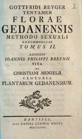 Gottfried Reyger Soc. Phys. Ged. Secretarii Tentamen Florae Gedanensis Methodo Sexuali Adcommodatae [!], 2. Adcessit Ioannis Philippi Breynii Vita Et Christiani Menzelii Centuria Plantarum Gedanensium