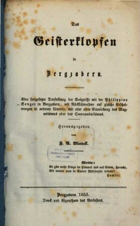 Das Geisterklopfen in Bergzabern : eine fortgesetzte Darstellung der Ereignisse mit der zwölfjährigen Philippine Senger in Bergzabern, mit Rücksichtnahme auf gleiche Erscheinungen in anderen Ländern, mit oder ohne Einwirkung des Magnetismus oder des Somnambulismus