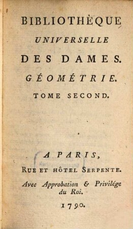 Bibliothèque universelle des dames. Classe 7, Mathématiques. Géométrie. 2. 1790