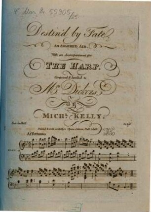 Destin'd by Fate, AN ADMIRED AIR, With an Accompaniment for THE HARP, Composed & Inscribed to M.rs Dickons, By MICH.L KELLY. Ent. Sta. Hall