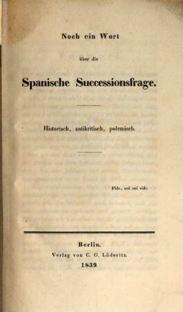 Noch ein Wort über die Spanische Successionsfrage : Historisch, antikritisch, polemisch