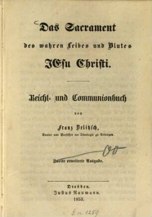 Das Sacrament des wahren Leibes und Blutes Jesu Christi : Beicht- und Communionbuch von Franz Delitzsch