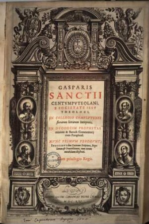 Gasparis Sanctii Centvmpvteolani, ... In Dvodecim Prophetas minores & Baruch Commentarij cum paraphrasi