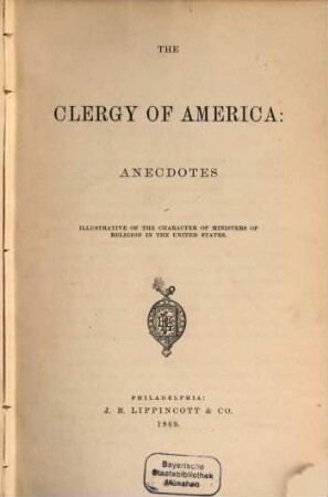 The Clergy of America: Anecdotes illustrative of the Character of Ministers of Religion in the United States