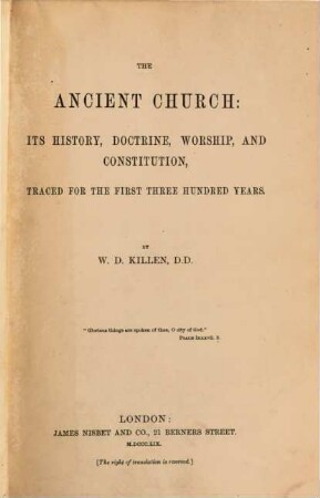 The ancient church: its history, doctrine, worship, and constitution, traced for the first three hundred years