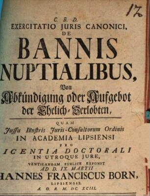 Exercitatio iur. can. de bannis nuptialibus, von Abkündigung oder Aufgebot der Ehelich-Verlobten