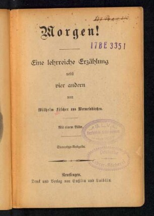 Morgen! : Eine lehrreiche Erzählung nebst vier anderen