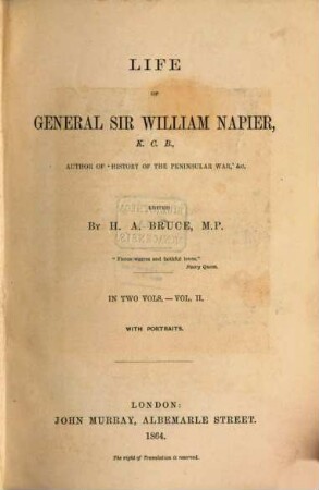 Life of General Sir William Napier, K.C.B., author of 'History of the Peninsular War', etc. : in two vol. : with portraits, 2
