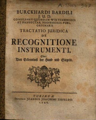 Burckardi Bardili ... Tractatio Juridica De Recognitione Instrumenti. Oder: Von Erkenntniß der Hand und Siegels