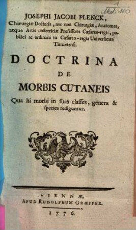 Josephi Jacobi Plenck Doctrina de morbis cutaneis : qua hi morbi in suas classes, genera & species rediguntur