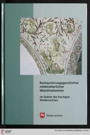 Heft 41: Arbeitshefte zur Denkmalpflege in Niedersachsen: Restaurierungsgeschichte mittelalterlicher Wandmalereien im Gebiet des heutigen Niedersachsen