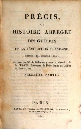 Précis, ou histoire abrégée des guerres de la Révolution française : depuis 1792 jusqu'à 1815, 1