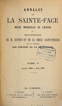 Annales de la Sainte-Face : revue mensuelle de l'oeuvre et souvenirs ... des prêtres de la Sainte-Face. 5. 1886/87