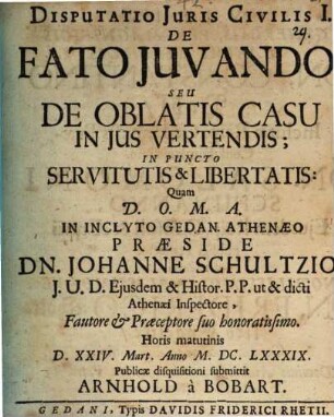 Disp. iuris civ. I. de fato iuvando, seu de oblatis casu in ius vertendis; in puncto servitutis et libertatis