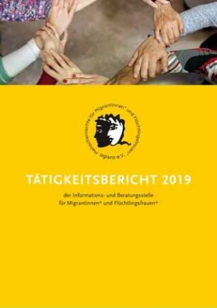 agisra e. V. Tätigkeitsbericht 2019 der Informations- und Beratungsstelle für Migrantinnen* und Flüchtlingsfrauen*