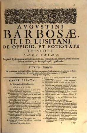 Augustini Barbosae J. V. D. Lusitani ... Pastoralis Solicitudinis, Sive De Officio Et Potestate Episcopi Tripartita Descriptio : Nunc ultimum ab ipso Auctore recognita, variis resolutionibus exornata, & multis Doctorum citationibus, aliisque acceßionibus illustrata. 1/2