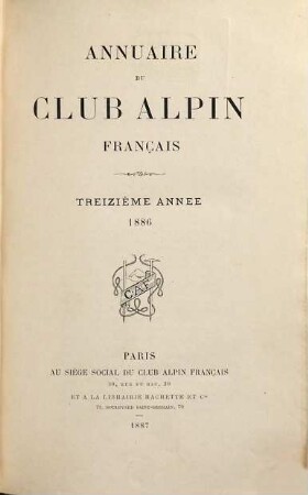 Annuaire du Club Alpin Français. 13. 1886 (1887)