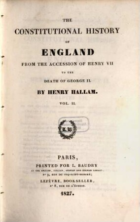 The Constitutional history of England from the accession of Henry VII. to the death of George II., 2