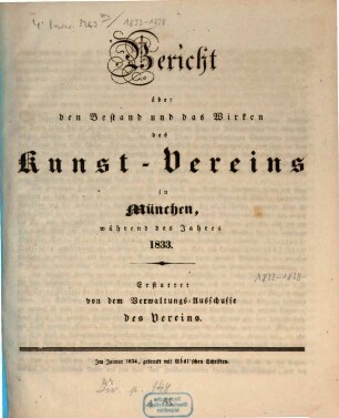 Bericht über den Bestand und das Wirken des unter dem Allerhöchsten Protektorate Seiner Königlichen Hoheit des Prinz-Regenten Luitpold von Bayern stehenden Kunstvereines München : während des Jahres. 1833 (1834)