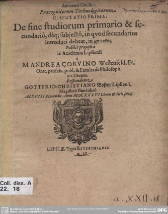 Praecognitorum technologicorum disputatio prima: De fine studiorum primario & secundariô : deq[ue] subiecto, in quod secundarius introduci debeat, in genere
