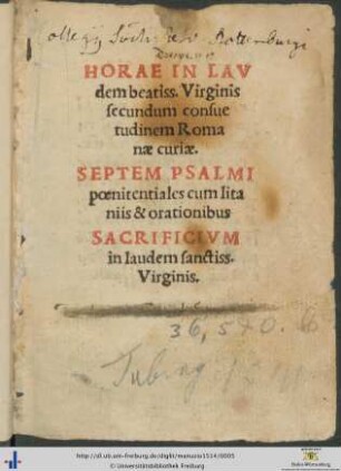 HORAE IN LAVdem beatiss. Virginis secundum consuetudinem Romanae curiae. SEPTEM PSALMI poenitentiales cum litaniis & orationibus SACRIFICIVM in laudem sanctiss. Virginis