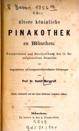 Die ältere königliche Pinakothek zu München : Verzeichniss und Beschreibung der in ihr aufgestellten Gemälde mit biographischen und kunstgeschichtlich-kritischen Erläuterungen