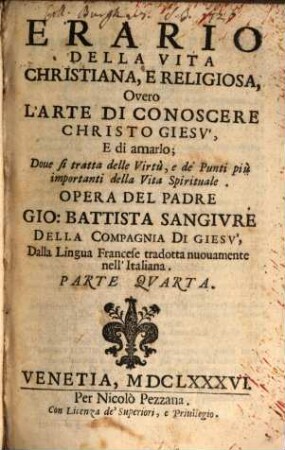 Erario Della Vita Christiana, E Religiosa, Overo L'Arte Di Conoscere Christo Giesv, E di amarlo; Doue si tratta delle Virtù, e de'Punti più importanti della Vita Spirituale, 4