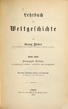 Lehrbuch der Weltgeschichte : mit besonderer Rücksicht auf Cultur, Literatur und Religionswesen und einem Abriß der deutschen Literaturgeschichte als Anhang ; für höhere Schulanstalten und zur Selbstbelehrung, 1