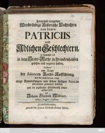 [3]: Kurtzgefaßte Merckwürdige historische Nachrichten von denen Patriciis und Adelichen Geschlechtern so ehemahls mit in dem Stadt-Rathe zu Franckenhausen gesessen und regieret haben